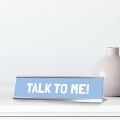 Talk to me!, Silver Frame Desk Sign (2x8)