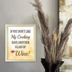 Designs ByLITA If You Don't Like My Cooking Have Another Glass Of Wine!, Framed Wall Art Print | Funny Home Decor