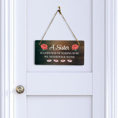 A Sister Is God's Way Of Making Sure We Never Walk Alone 5x10 Hanging Plus Wall or Door Sign | Home Decor