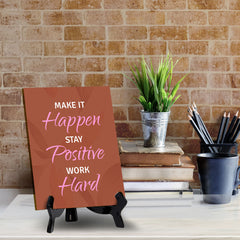 Make It Happen Stay Positive Work Hard Table Sign with Acrylic Stand (6x8“) | Positive Motivational Sayings