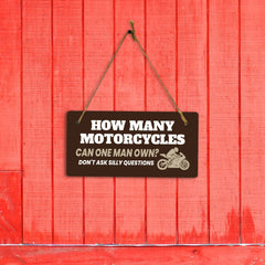 How Many Motorcycles Can One Man Own? Don't Ask Silly Questions 5" x 10" Hanging Wall or Door Sign | Home Decor