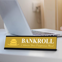 Signs ByLITA Bankroll I Admire your Prosperous Mind Black Frame, Desk Sign (2x8")