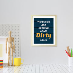 Designs ByLITA The Dishes Are Looking At Me Dirty Again, Wall Print (Framed) | Home Decor