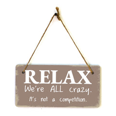 Relax We're All Crazy. It's Not A Competition. 5x10 Hanging Plus Wall or Door Sign | Funny Home Decor