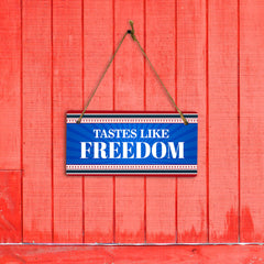 Tastes Like Freedom 5x10 Hanging Plus Wall or Door Sign | USA Home Decor