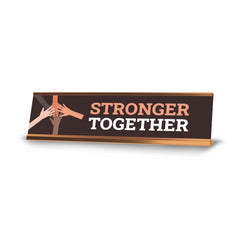 Stronger Together Gold Frame, Desk Sign (2x8")