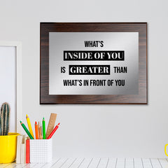 What's Inside of You Is Greater Than What's In Front of You Decorative Wall Plaque | Easel Mount Option | Inspirational Affirmation Wall Art