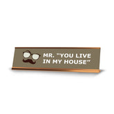 Signs ByLITA Mr. You Live In My House Gold Frame, Desk Sign (2x8")