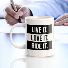 Live It. Love It. Ride It. 11oz Plastic or Ceramic Coffee Mug | Funny Sporty Cup