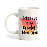 Self Love Is The Greatest Medicine 11oz Plastic or Ceramic Coffee Mug | Positive Affirmations and Motivation | Office and Home