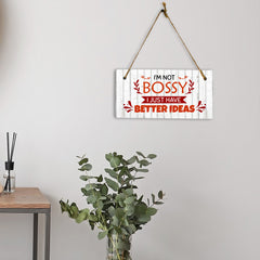 I'm Not Bossy I Just Have Better Ideas 5x10 Hanging Plus Wall or Door Sign | Funny Sarcastic Poster Home Decor