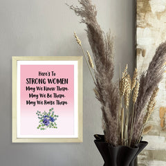 Designs ByLITA Here's To Strong Women May We Know Them, May We Be Them, May We Raise Them. Wall Print (Framed) | Home Decor