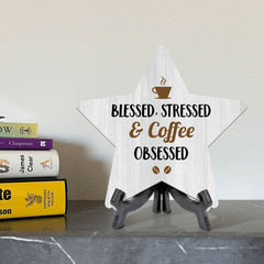 Blessed, Stressed & Coffee Obsessed 7.5 x 7.5" Star Table Sign With Acrylic Stand | Home & Office Decor