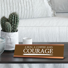 Signs ByLITA A bun, a Coffee and Courage, Gold Frame Desk Sign (2x8)