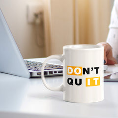 Don't Quit 11oz Plastic or Ceramic Coffee Mug | Positive Affirmations and Motivation | Office and Home