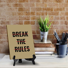 Break The Rules Table Sign with Acrylic Stand (6x8“) | Positive Motivational Sayings