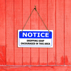 Notice Dropping Soap Encouraged In This Area 5x10 Hanging Plus Wall or Door Sign | Funny Home Décor
