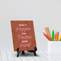 Make It Happen Stay Positive Work Hard Table Sign with Acrylic Stand (6x8“) | Positive Motivational Sayings