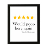 Would Poop Here Again, Bathroom Framed Wall Art, Home Décor Prints