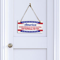 America Where Miracles Do Just Happen. They Happen All The Time. 5x10 Hanging Plus Wall or Door Sign | Patriotic Home & Office Decor