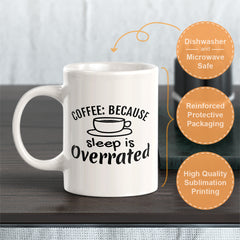 Signs ByLITA Coffee: Because Sleep is Overrated 11oz Plastic/Ceramic Coffee Mug