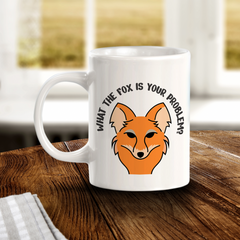 What The FOX Is Your Problem? 11oz Plastic/Ceramic Coffee Mug | Funny Animal Mugs