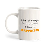 I Am In Charge Of How I Feel I Choose Happiness 11oz Plastic or Ceramic Mug | Positive Affirmations and Motivation | Office and Home