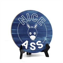 Round Nice Ass, Decorative Bathroom Table Sign with Acrylic Easel (5" x 5")