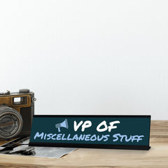 VP of Miscellaneous Stuff, Black Frame, Desk Sign (2x8“)