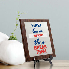 First Learn The Rules Then Break Them Decorative Wall Plaque | Motivational Home Decor