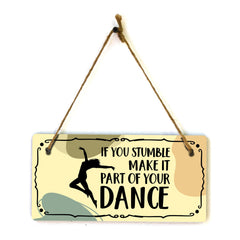 If You Stumble Make It Part Of Your Dance 5x10 Hanging Plus Wall or Door Sign | Home Décor