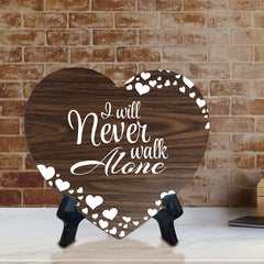 I Will Never Walk Alone Heart Shape Table Sign (6 x 5.4") | God's Grace Home Decoration