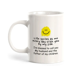 Life Smiles At Me Every Day With You By My Side. I’m Blessed To Call You My Husband And Father Of My Children Coffee Mug