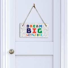 Dream Big Little One 5x10 Hanging Plus Wall or Door Sign