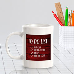To Do List Wake Up Drink Coffee Poop Pet The Dogs 11oz Plastic or Ceramic Coffee Mug | Funny Home Cups