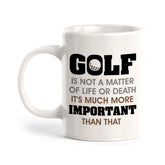 Signs ByLITA Golf Is Not A Matter Of Life or Death; It's Much More Important Than That 11oz Plastic/Ceramic Coffee Mug