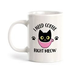 I Need Coffee Right Meow 11oz Plastic or Ceramic Coffee Mug | Funny Office & Home Cups