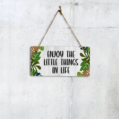 Enjoy The Little Things In Life 5" x 10" Hanging Wall or Door Sign | Funny & Positive Home Decor