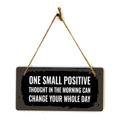 One Small Positive Thought In The Morning Can Change Your Whole Day 5x10 Hanging Plus Wall or Door Sign | Funny & Positive Home Decor