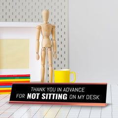 Thank You In Advance For Not Sitting On My Desk Desk Sign (2x10") | Funny Office Decor