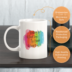Today Is A Great Day To Have A Great Day Coffee Mug
