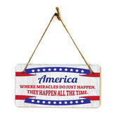 America Where Miracles Do Just Happen. They Happen All The Time. 5x10 Hanging Plus Wall or Door Sign | Patriotic Home & Office Decor