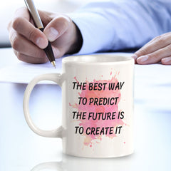 The Best Way To Predict The Future Is To Create It 11oz Plastic or Ceramic Coffee Mug | Inspirational & Motivational Quotes