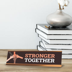 Stronger Together Gold Frame, Desk Sign (2x8")