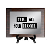 You Are Your Home Decorative Wall Plaque | Easel Mount Option | Inspirational Affirmation Wall Art
