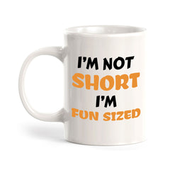 Designs ByLITA I'm Not Short, I'm Fun-Sized 11oz Plastic or Ceramic Coffee Mug | Great Humorous Funny Novelty Gift For Friends Family and Co-workers | Printed Both Sides