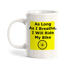 As Long As I Breathe, I Will Ride My Bike, Cyclist Coffee Mug