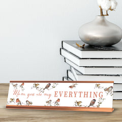 Mom, You Are My Everything, Birds Rose Gold Frame, Desk Sign (2x8“)