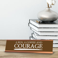 Signs ByLITA A bun, a Coffee and Courage, Gold Frame Desk Sign (2x8)