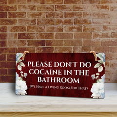 Please Don't Do Cocaine In The Bathroom (We Have A Living Room For That) 5x10 Hanging Plus Wall or Door Sign | Home Décor